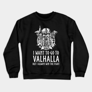 Norse Mythology - I Want To Go To Valhalla - Viking God Odin Crewneck Sweatshirt